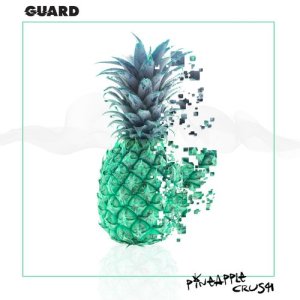 收聽Guard的Pineapple Crush (Explicit)歌詞歌曲