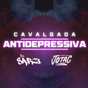收聽DJ SARZI的CAVALGADA ANTIDEPRESSIVA (Explicit)歌詞歌曲