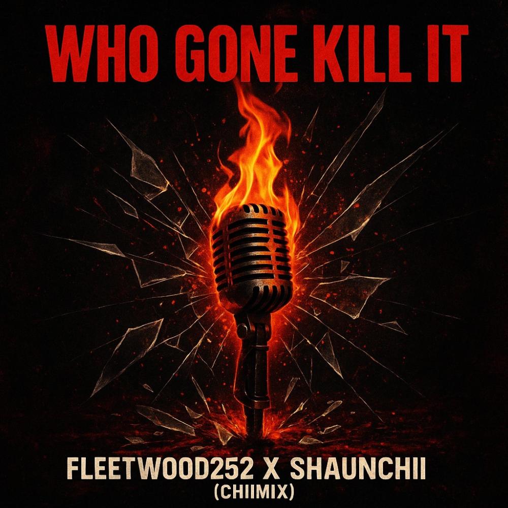 Who gone kill it (feat. Fleetwood252) (ChiiMix|Explicit)