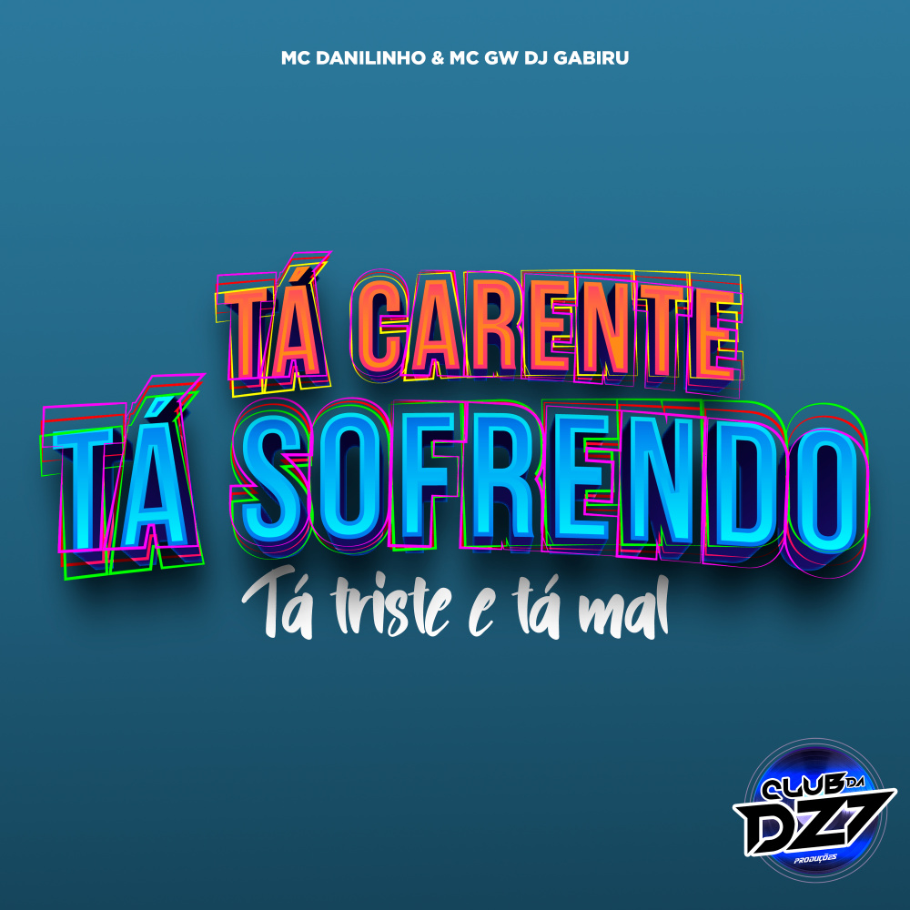 TÁ CARENTE TÁ SOFRENDO TÁ TRISTE E TÁ MAL