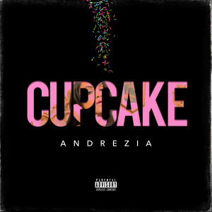 ดาวน์โหลดและฟังเพลง Cupcake (Explicit) พร้อมเนื้อเพลงจาก Andrezia