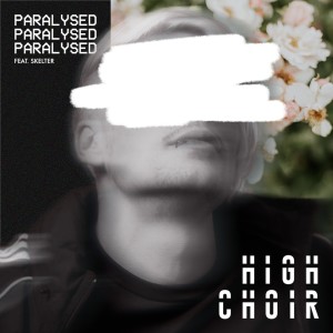 Listen to Paralysed song with lyrics from High Choir