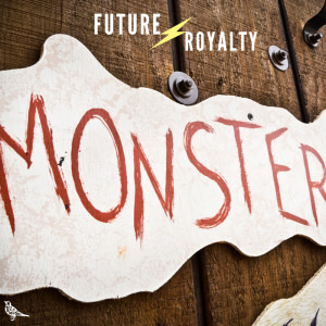 Dengarkan Monster lagu dari Future Royalty dengan lirik