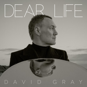 อัลบัม Dear Life ศิลปิน David Gray