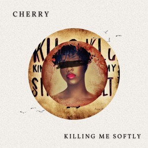 Dengarkan lagu Killing Me Softly nyanyian Cherry dengan lirik