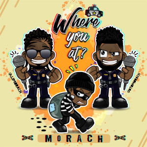 Dengarkan lagu Where You At nyanyian Morach dengan lirik