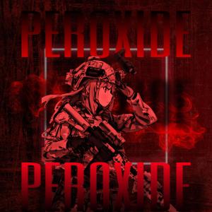 Listen to PEROXIDE (Explicit) song with lyrics from RYXD
