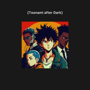 อัลบัม Toonami After Dark (feat. Sedona, Starseed Dro, Ben Clark, Dp0mmy & Kirti Pandey) [Explicit] ศิลปิน Starseed Dro