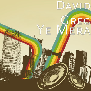 Listen to Ye Mera song with lyrics from David Greg