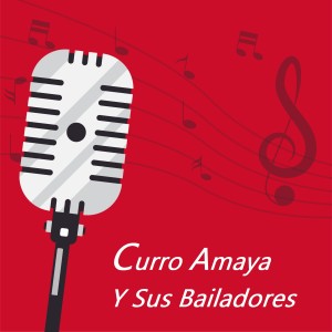 Curro Amaya y Sus Bailadores dari Juan Maya