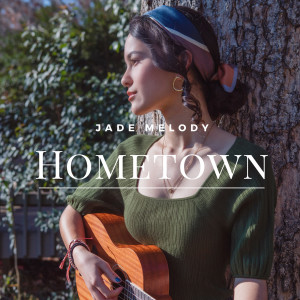 Jade Melody的专辑Hometown