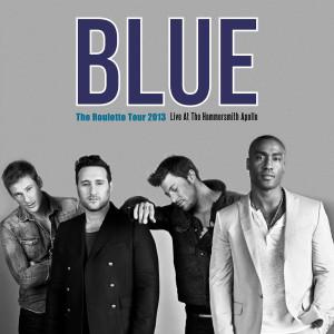 Blue的專輯The Roulette Tour 2013 (Live at The Hammersmith Apollo)