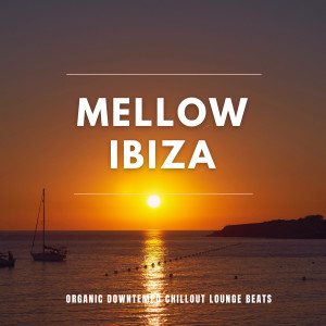 Album Mellow Ibiza (Organic Downtempo Chillout Lounge Beats) from 