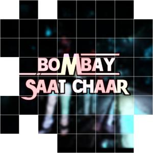 Bombay saat chaar (Explicit)
