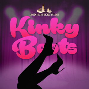 อัลบัม Kinky Boots ศิลปิน London Theatre Orchestra & Cast