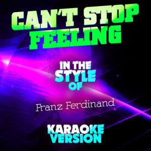 收聽Ameritz Audio Karaoke的Can't Stop Feeling (In the Style of Franz Ferdinand) [Karaoke Version] (Karaoke Version)歌詞歌曲