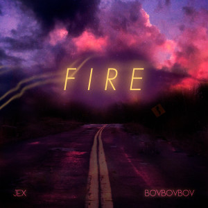 Dengarkan lagu Fire nyanyian Jex dengan lirik