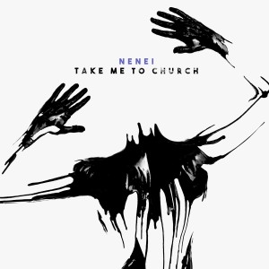 收聽Nenei的Take Me to Church歌詞歌曲