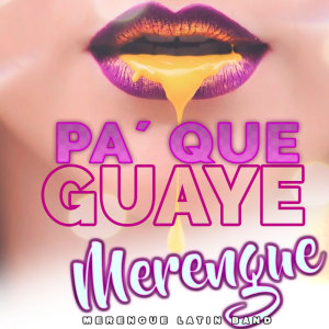Bachata & Merengue Mix的專輯Pa Que Guaye - Merengue Version (Remix)