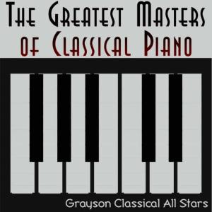 Grayson Classical All Stars的專輯The Greatest Masters of Classical Piano