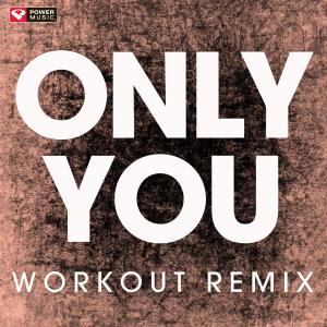 Power Music Workout的專輯Only You - Single