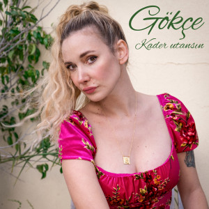 Listen to Kader Utansın song with lyrics from Gökçe