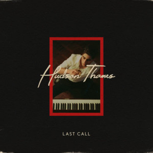 ดาวน์โหลดและฟังเพลง Last Call พร้อมเนื้อเพลงจาก Hudson Thames