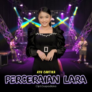Dengarkan Perceraian Lara lagu dari Ayu Cantika dengan lirik