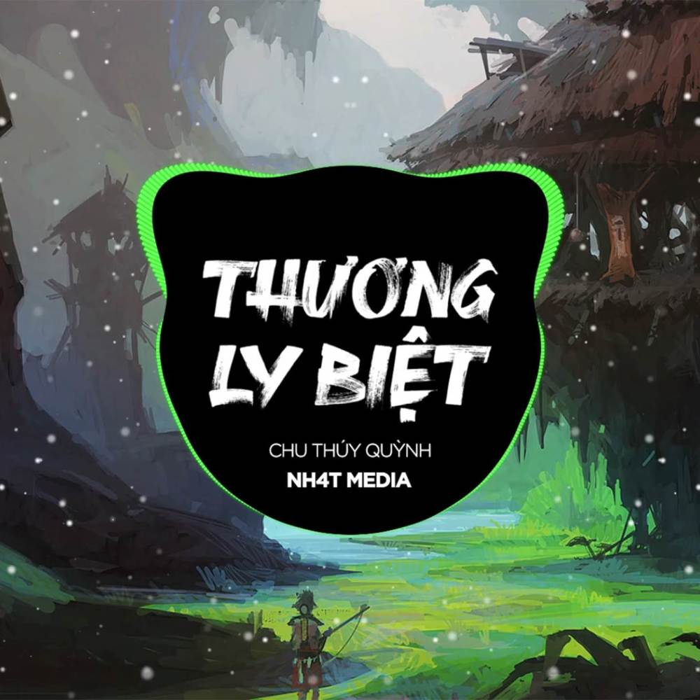 Thương Ly Biệt (NH4T Remix Ver.2)