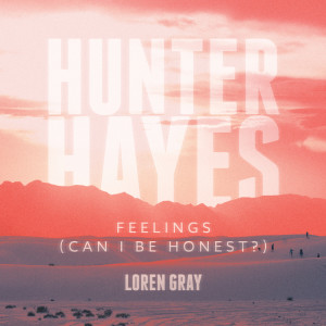 ดาวน์โหลดและฟังเพลง Feelings (Can I Be Honest?) พร้อมเนื้อเพลงจาก Hunter Hayes