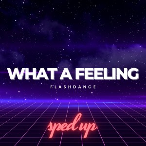 收聽Dj Drive的Flashdance What a Feeling (What a Feeling) [Sped Up]歌詞歌曲