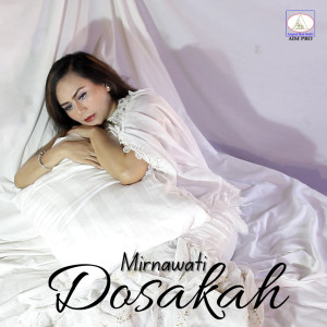 收聽Mirnawati的Dosakah歌詞歌曲