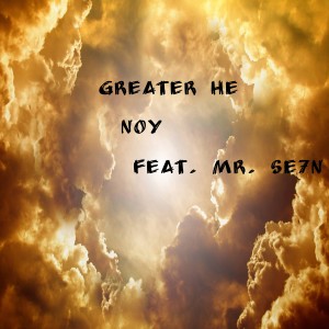 Listen to Greater He song with lyrics from Noy