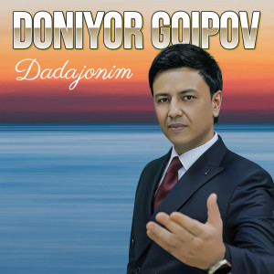 Listen to Dadajonim song with lyrics from Doniyor Goipov