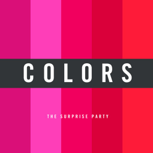 Dengarkan Colors lagu dari The Surprise Party dengan lirik