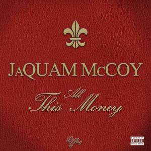 Listen to All This Money (Explicit) song with lyrics from Jaquam McCoy