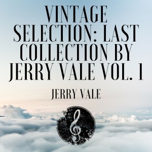 Jerry Vale的專輯Vintage Selection: Last Collection by Jerry Vale, Vol. 1 (2021 Remastered)