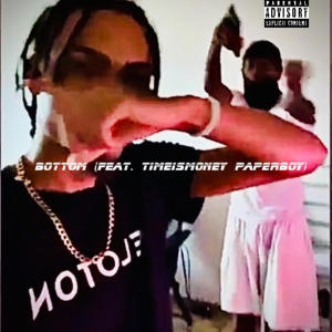 YB Killat的專輯Bottom (feat. Time Is Money PaperBoy & Playboii Slatt) [Explicit]
