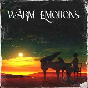 Warm Emotions (Instrumental Piano Music for Relaxation and Positive Feelings)