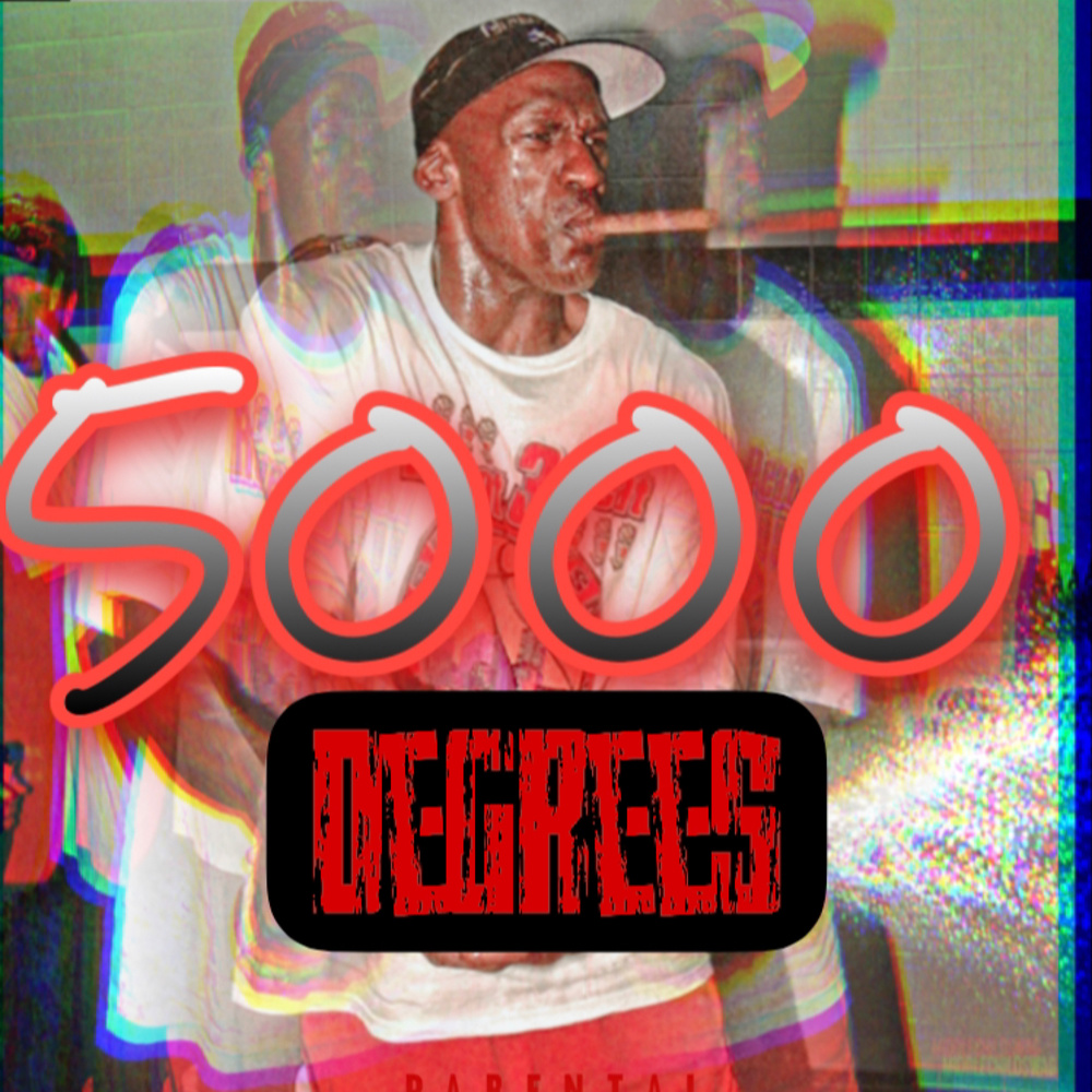 5000 Degrees (Explicit)