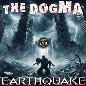 收听The Dogma的Earthquake歌词歌曲