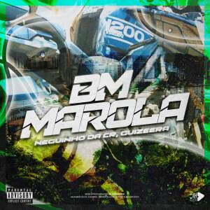 收聽MC NEGUINHO DA CR的BM MAROLA (Explicit)歌詞歌曲