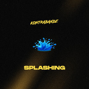 收聽KONTRABANDZ的Splashing歌詞歌曲