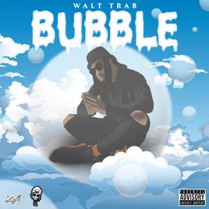 收聽Walt Trab的Bubble (Explicit)歌詞歌曲