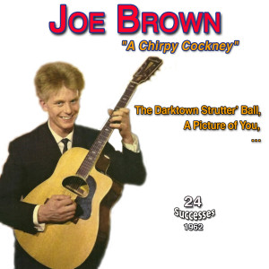 Joe Brown - "A Chirpy Cockney" - The Darktown Strutters' Ball (24 Successes 1962)