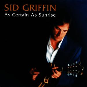 อัลบัม As Certain as Sunrise ศิลปิน Sid Griffin