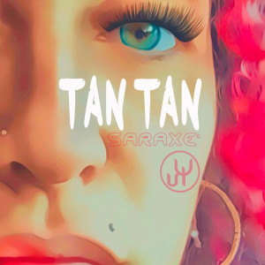 Listen to Tan Tan song with lyrics from Saraxè