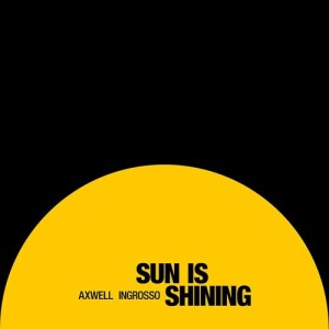 ดาวน์โหลดและฟังเพลง Sun Is Shining พร้อมเนื้อเพลงจาก Axwell Λ Ingrosso