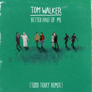 Tom Walker的專輯Better Half of Me (Todd Terry Remix)