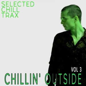 Various Artists的專輯Chillin' Outside, 3 - Selected Chill Trax